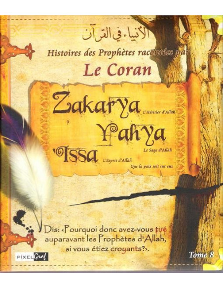 HISTOIRES DES PROPHETES -TOME8- ZAKARYA, YAHYA, 'ISSA